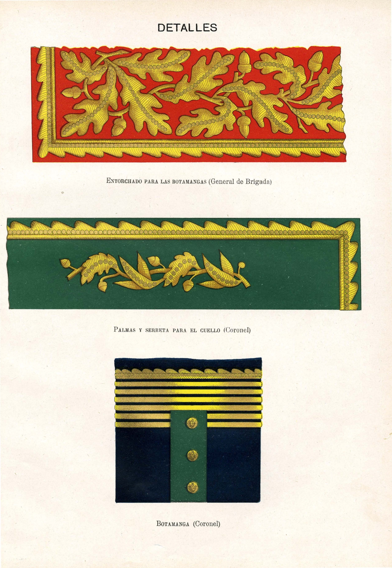Detalles: Arriba: Entorchado para las Botamangas - General de Brigada. Medio: Palmas y Serreta para el cuello - Coronel. Abajo: Botamanga - Coronel